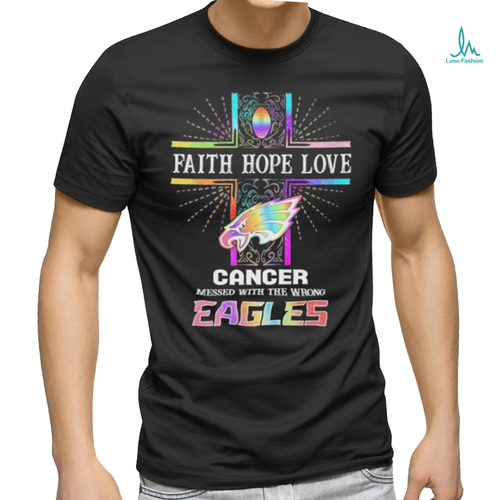 Faith Hope Love Cancer Messed With The Wrong Philadelphia Eagles Pride Shirt