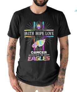 Faith Hope Love Cancer Messed With The Wrong Philadelphia Eagles Pride Shirt