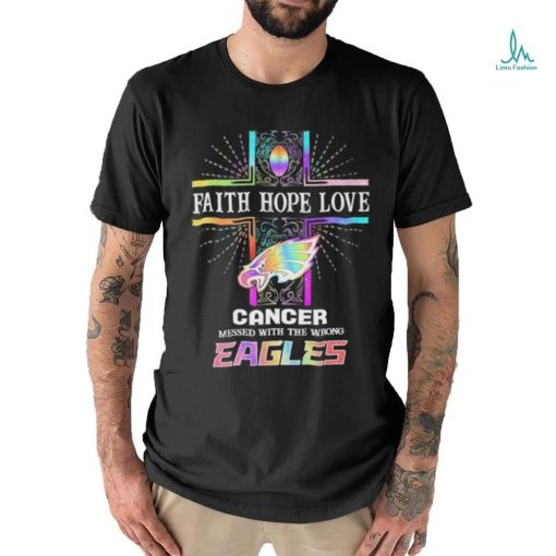 Faith Hope Love Cancer Messed With The Wrong Philadelphia Eagles Pride Shirt