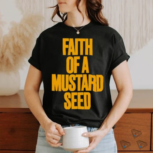 Faith Of A Mustard Seed Shirt