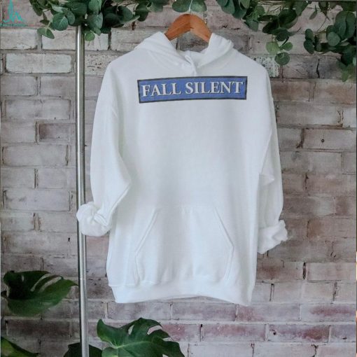 Fall Silent Never Forget shirt