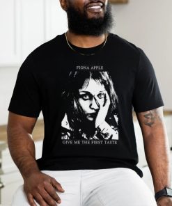 Fiona Apple Give Me The First Taste Shirt