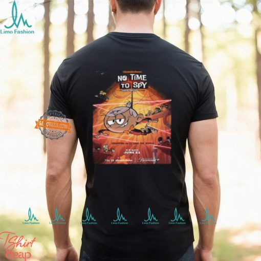 First Poster For No Time To Spy A Loud House Movie Premiering On Paramount+ On June 21 Classic T Shirt