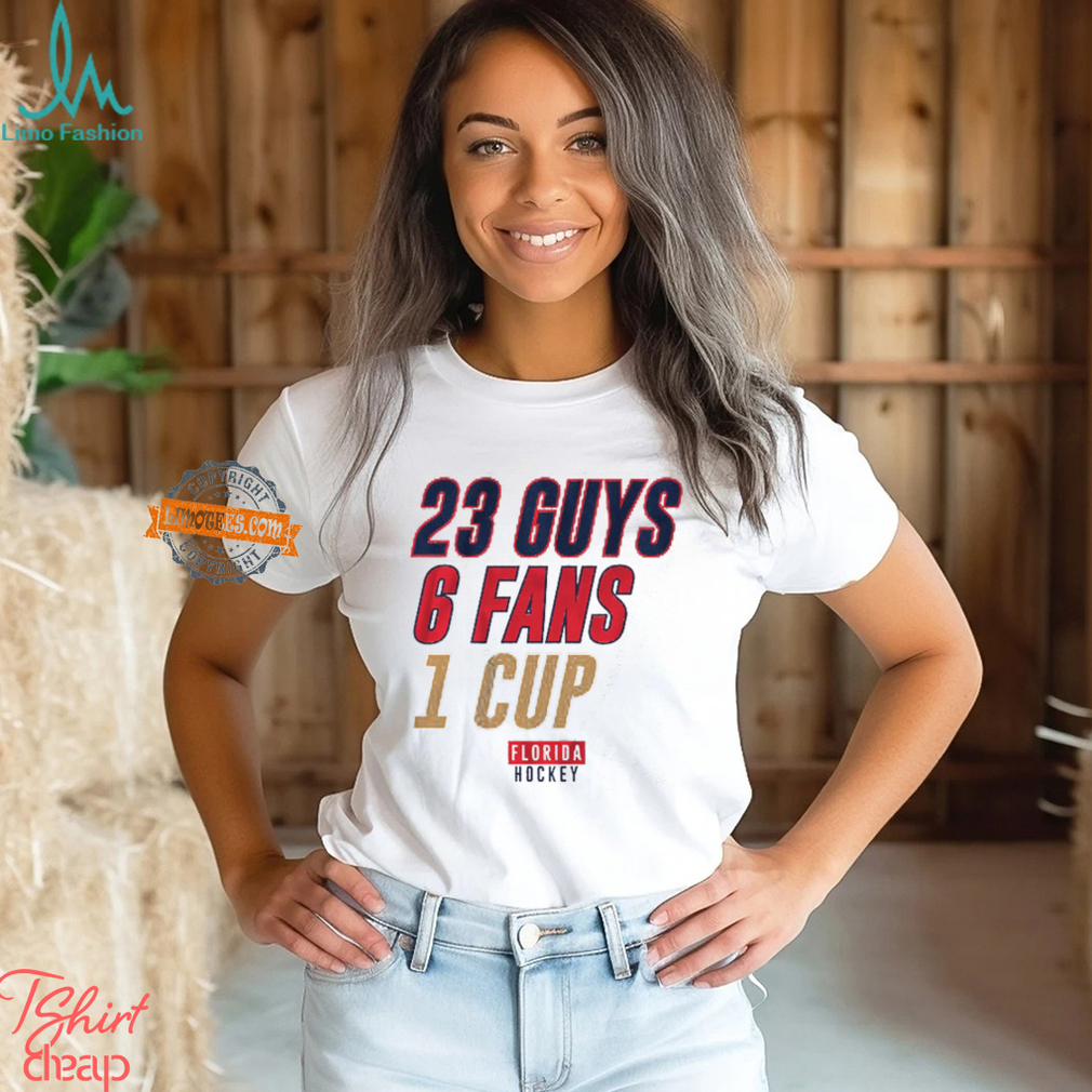 Florida Hockey 23 Guys, 6 Fans, 1 Cup Shirt Florida Hockey 23 Guys, 6 Fans, 1 Cup Shirt