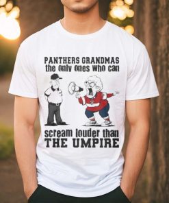 Florida Panthers Grandmas The Only Ones Who Can Scream Louder Than The Umpire shirt