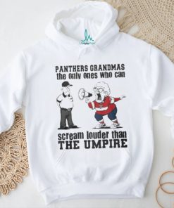 Florida Panthers Grandmas The Only Ones Who Can Scream Louder Than The Umpire shirt