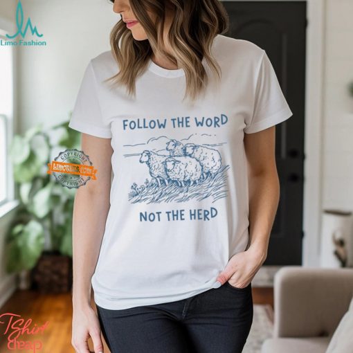 Follow The Word Not The Herd Sheep Shirt