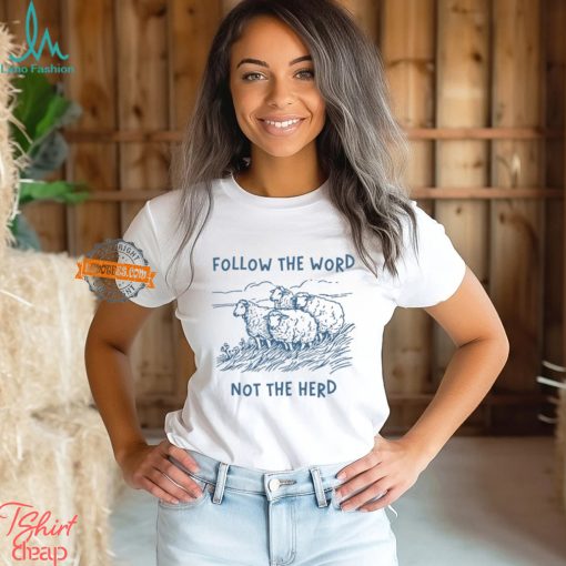 Follow The Word Not The Herd Sheep Shirt