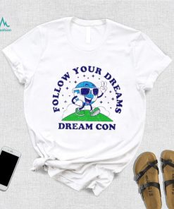 Follow Your Dreams Mascot Dream Con Shirt