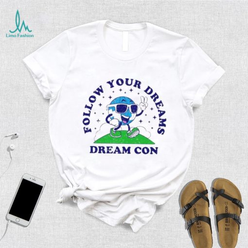 Follow Your Dreams Mascot Dream Con Shirt