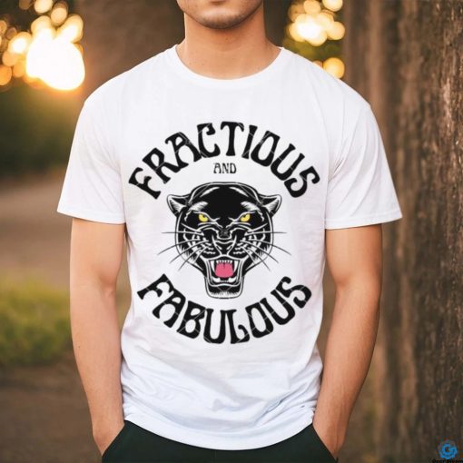 Fractious And Fabulous shirt