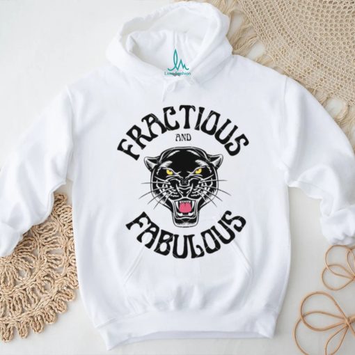 Fractious And Fabulous shirt