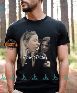 Fridaybeers Almost Friday Hawk Tuah Shirt