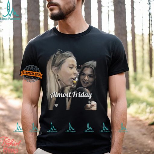 Fridaybeers Almost Friday Hawk Tuah Shirt