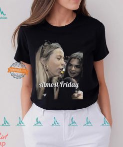 Fridaybeers Almost Friday Hawk Tuah Shirt