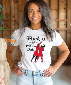 Fuck It We Ball Basketball Shirt