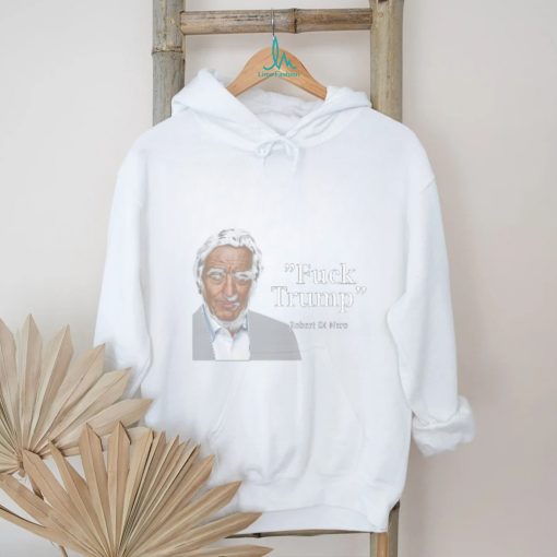 Fuck Trump Robert Di Nero Shirt