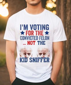 Funny I’m Voting For The convicted felon Not Kid Sniffer T Shirt