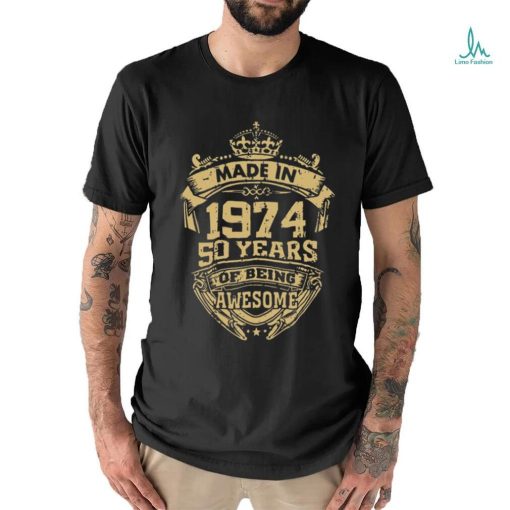 Funny Made in 1974 50 Years of Being Awesome T Shirts