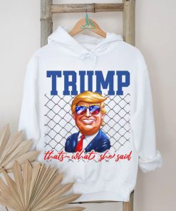 Funny Trump Thats What She Said shirt
