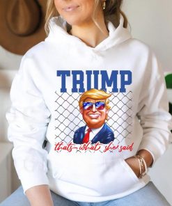 Funny Trump Thats What She Said shirt