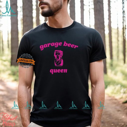 Garage Beer Queen T Shirt