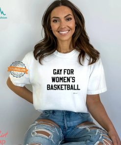 Gay For Women's Basketball T Shirt