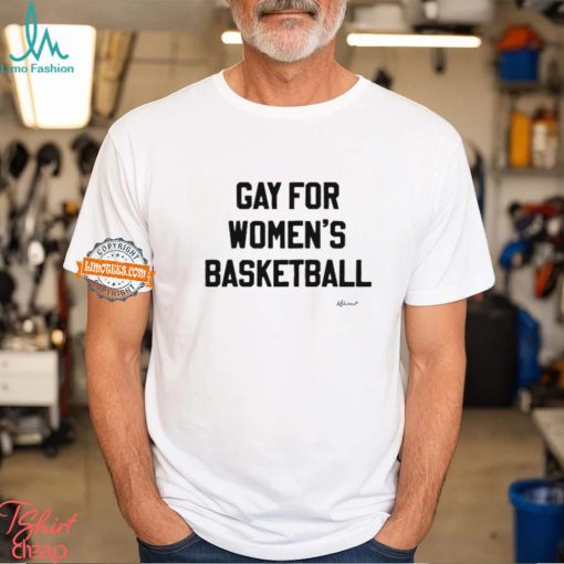 Gay For Women’s Basketball T Shirt