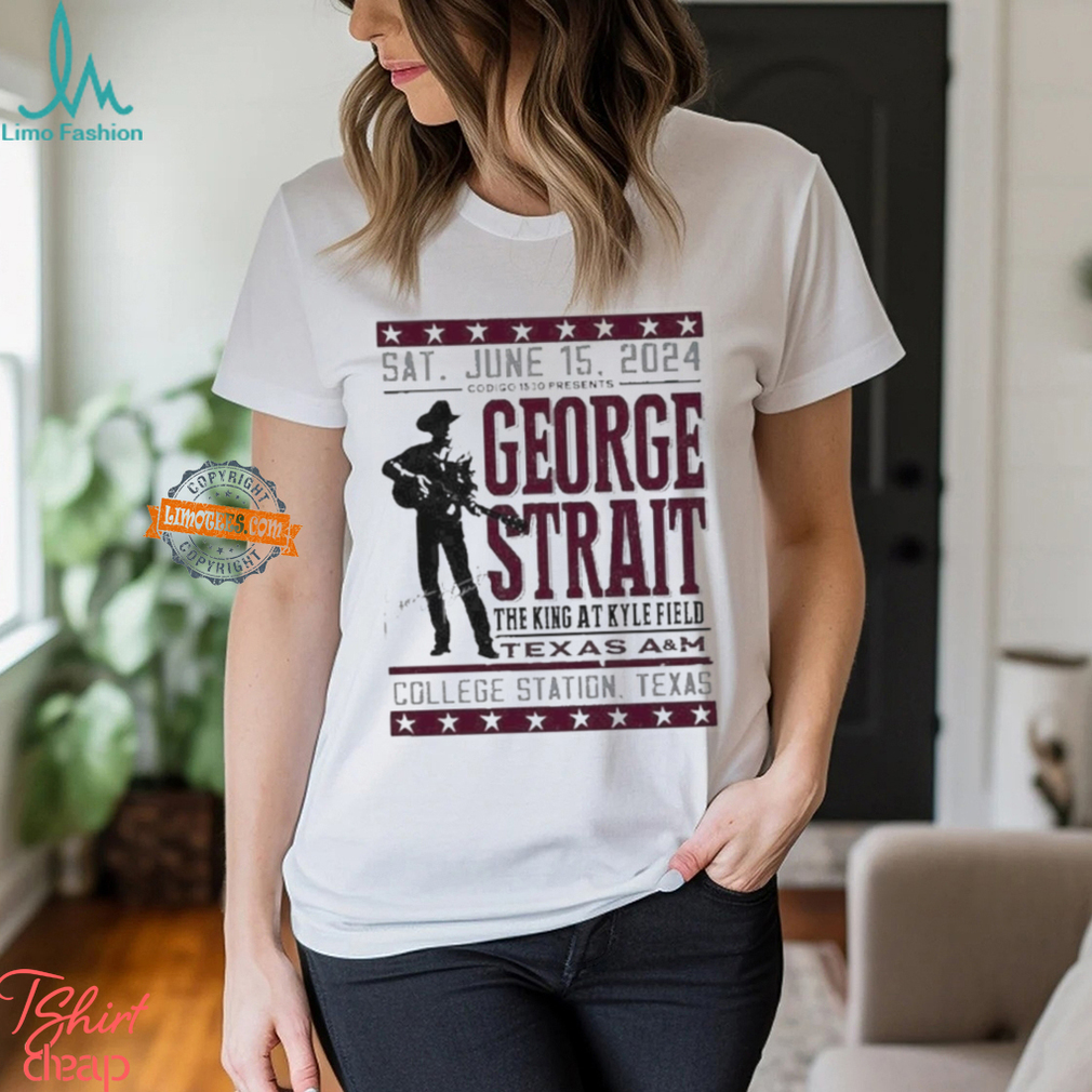 George Strait Texas A M Event Poster The King At Kyle Filed In College Station Texas 2024 On Sat June 15th T Shirt George Strait Texas A M Event Poster The King At Kyle Filed In College Station Texas 2024 On Sat June 15th T Shirt