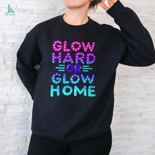 Go Hard Or Go Home Party Lover Matching Group T Shirt