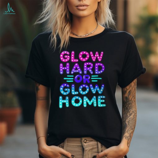 Go Hard Or Go Home Party Lover Matching Group T Shirt