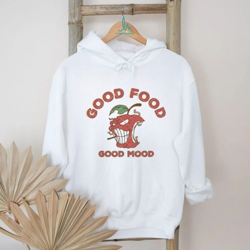 Good Food Good Mood shirt