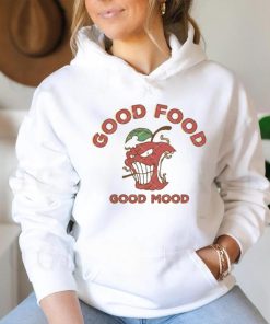 Good Food Good Mood shirt