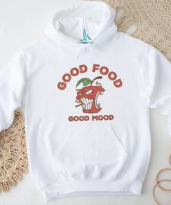 Good Food Good Mood shirt