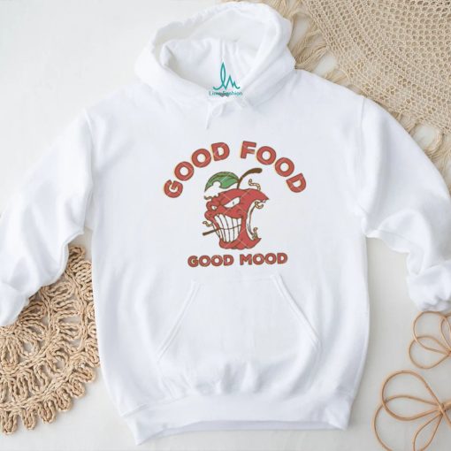 Good Food Good Mood shirt
