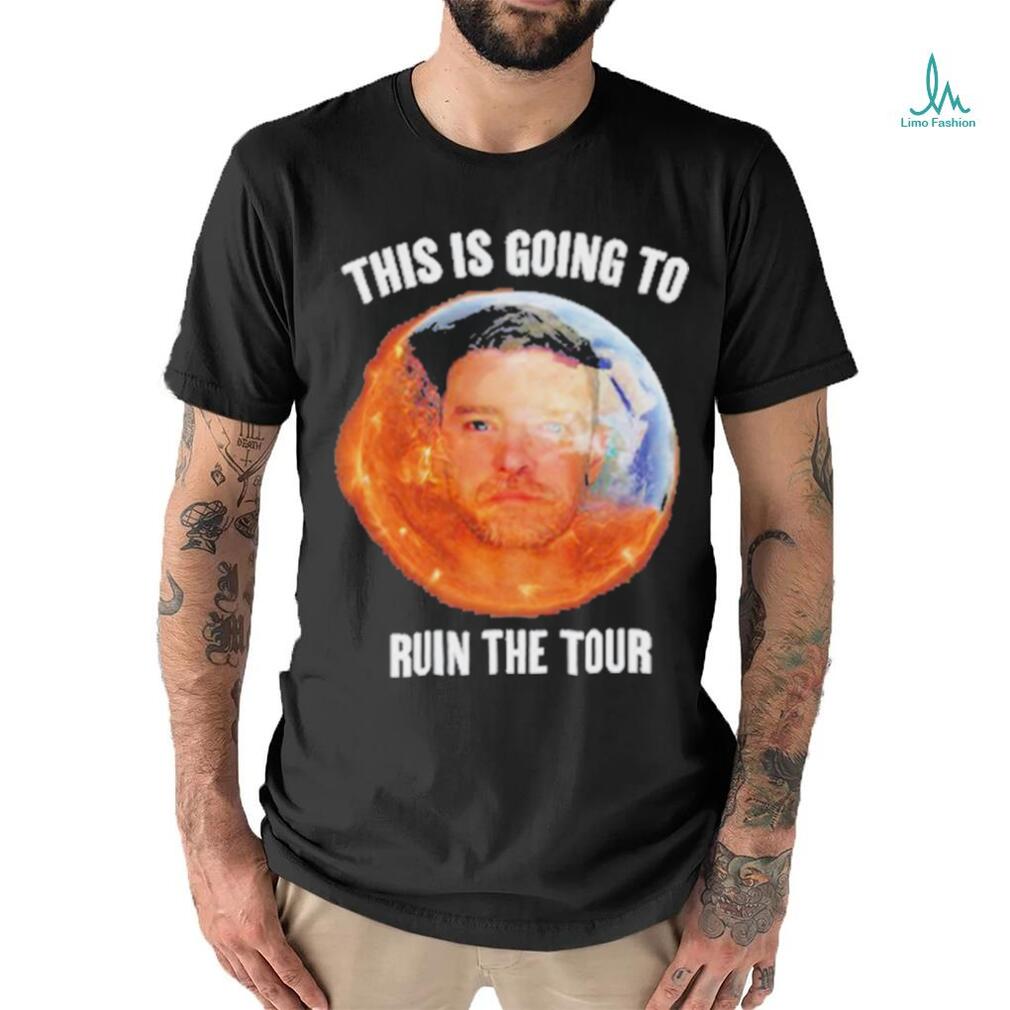 Gotfunny This Is Going To Ruin The Tour Shirt Gotfunny This Is Going To Ruin The Tour Shirt