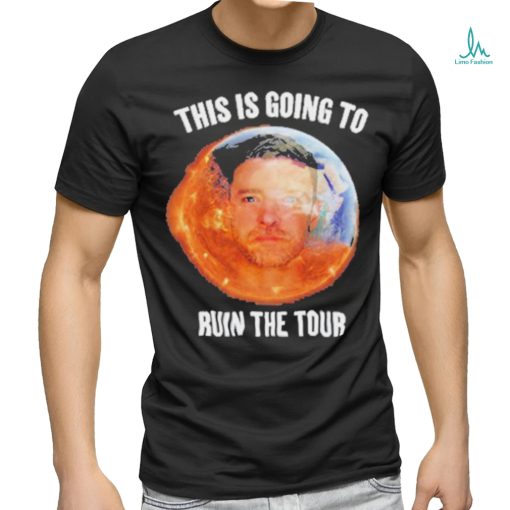 Gotfunny This Is Going To Ruin The Tour Shirt