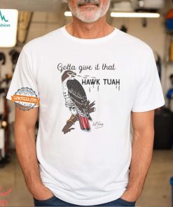 Gotta Give It That Hawk Tuah Shirt Eagle Hawk Tuah 24 Shirt Spit On That Thang T Shirt