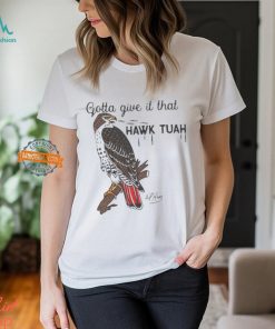 Gotta Give It That Hawk Tuah Shirt Eagle Hawk Tuah 24 Shirt Spit On That Thang T Shirt