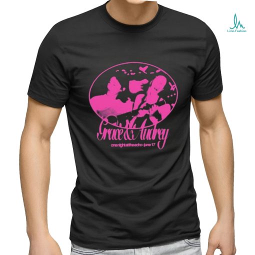 Gracie & Audrey One Night At The Echo June 17 Shirt
