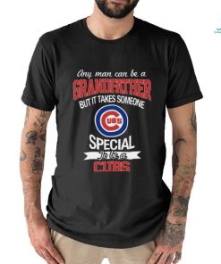 Grandfather It Takes Someone Special To Be A Chicago Cubs Grandpa T Shirt