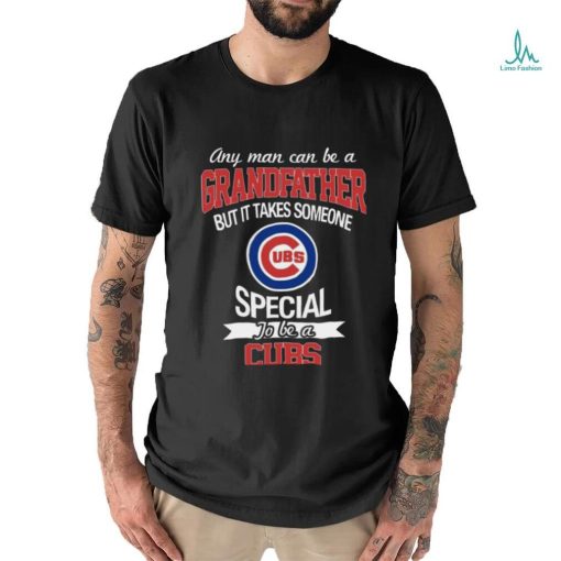 Grandfather It Takes Someone Special To Be A Chicago Cubs Grandpa T Shirt