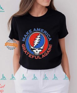 Grateful Dead Make America Grateful Again shirt