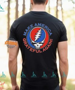 Grateful Dead Make America Grateful Again shirt