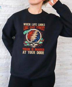 Grateful Dead When Life Is Easy Street There Is Danger At Your Door T Shirt