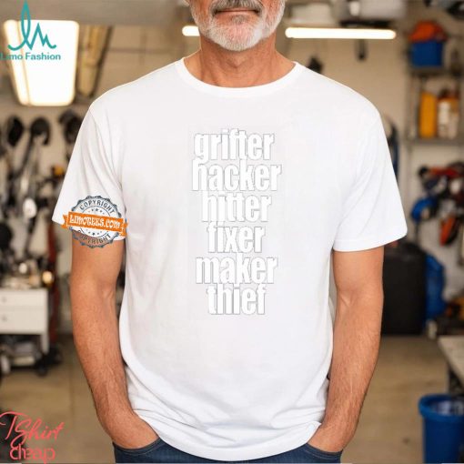 Grìfter Hacker Hitter Fixer Maker Thief Shirt