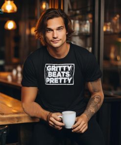 Gritty beats pretty shirt