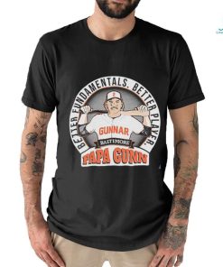 Gunnar Henderson Better Fundamentals. Better Player. Papa Gunn Shirt