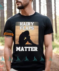Hairy Flaps Matter Shirt