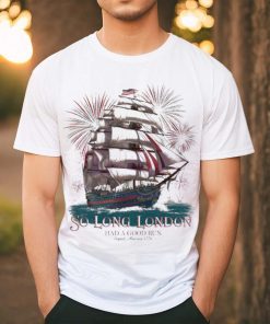 Happy 4th Of July So Long London Had A Good Run Shirt